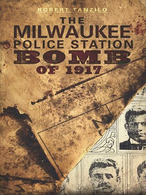 cover image of The Milwaukee Police Station Bomb of 1917